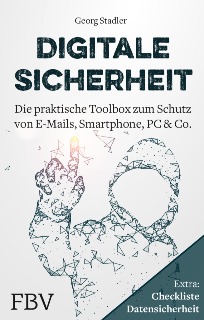 Cover des Buches "Digitale Sicherheit", Die Praktische Toolbox zum Schutz von E-Mails, Smartphone, PC & Co. Von Georg Stadler. Erschienen im Finanzbuchverlag.